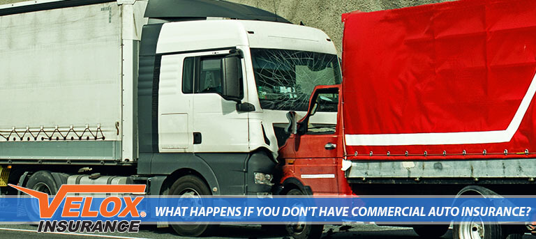 What Happens If You Don’t Have Commercial Auto Insurance?